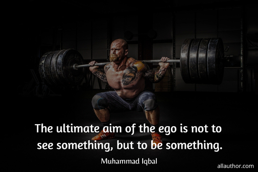 the ultimate aim of the ego is not to see something but to be something...