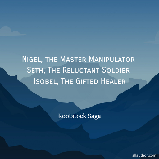 1582568967666-nigel-the-master-manipulator-seth-the-reluctant-soldier-isobel-the-gifted-healer.jpg
