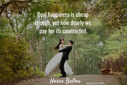 real happiness is cheap enough yet how dearly we pay for its counterfeit...