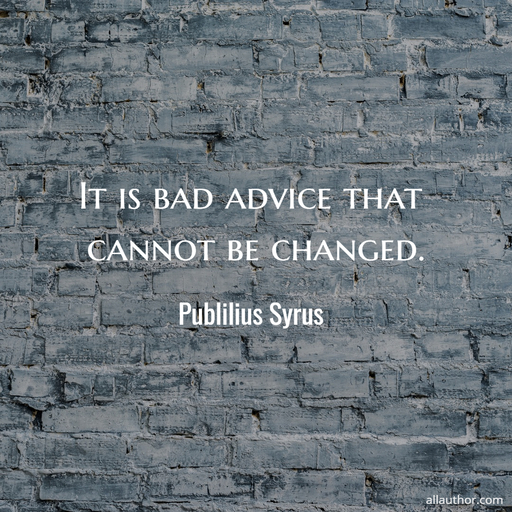 it is bad advice that cannot be changed...