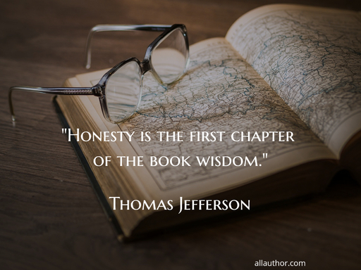 honesty is the first chapter of the book wisdom...