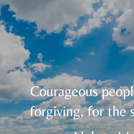 courageous people do not fear forgiving for the sake of peace...