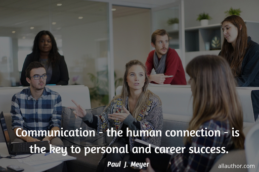 communication the human connection is the key to personal and career success...