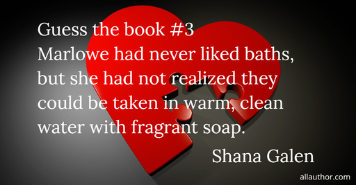 1591474283284-guess-the-book-3-marlowe-had-never-liked-baths-but-she-had-not-realized-they-could-be.jpg