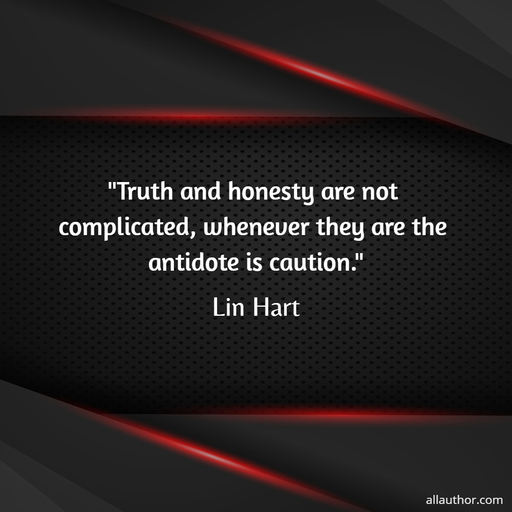 1592256893196-truth-and-honesty-are-not-complicated-whenever-they-are-the-antidote-is-caution.jpg