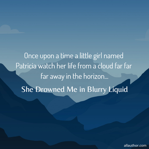 1592413279759-once-upon-a-time-a-little-girl-named-patricia-watch-her-life-from-a-cloud-far-far-far.jpg