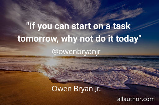 1594217657092-if-you-can-start-on-a-task-tomorrow-why-not-do-it-today.jpg