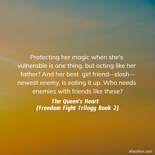 protecting her magic when shes vulnerable is one thing but acting like her father and...