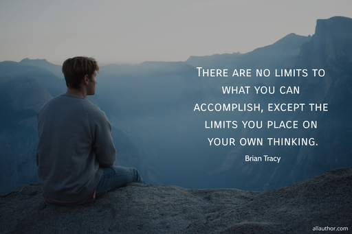 there are no limits to what you can accomplish except the limits you place on your own...