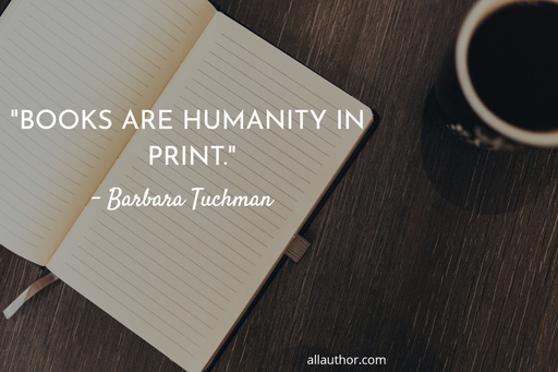 books are humanity in print...
