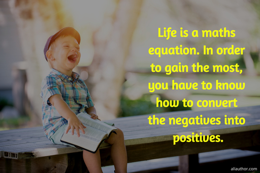 life is a maths equation in order to gain the most you have to know how to convert the...