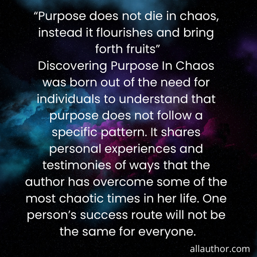 1600543559739-discovering-purpose-in-chaospurpose-does-not-die-in-chaos-instead-it-flourishes-and.jpg
