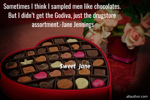 1609617356254-sometimes-i-think-i-sampled-men-like-chocolates-but-i-didnt-get-the-godiva-just-the.jpg