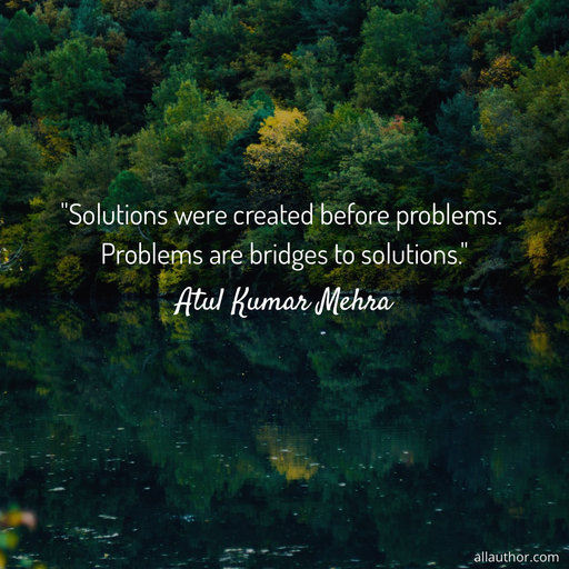 1610694307437-solutions-were-created-before-problems-problems-are-bridges-to-solutions.jpg