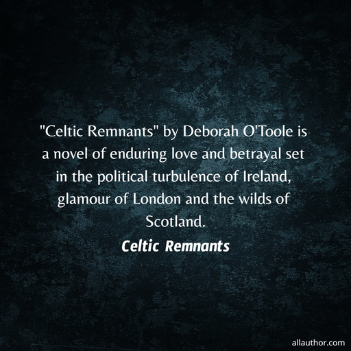 1610813741016-celtic-remnants-by-deborah-otoole-is-a-novel-of-enduring-love-and-betrayal-set-in.jpg