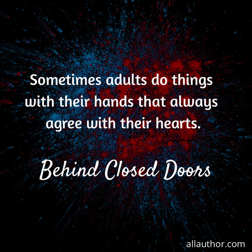 sometimes adults do things with their hands that always agree with their hearts...