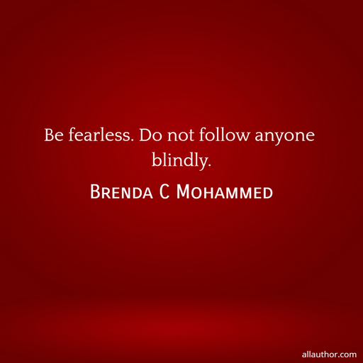 1616719624137-be-fearless-do-not-follow-anyone-blindly.jpg