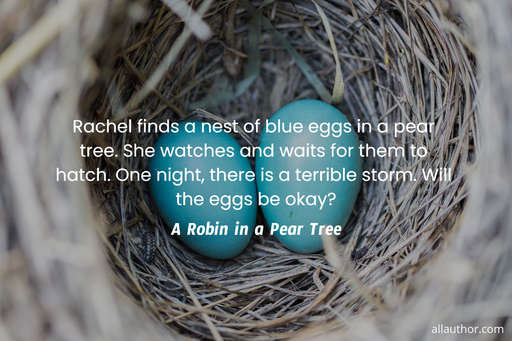 1617104392698-rachel-finds-a-nest-of-blue-eggs-in-a-pear-tree-she-watches-and-waits-for-them-to-hatch.jpg