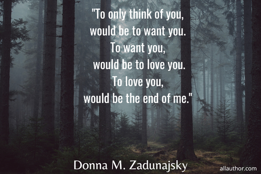 to only think of you would be to want you to want you would be to love you to love...
