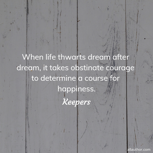 1633006827140-when-life-thwarts-dream-after-dream-it-takes-obstinate-courage-to-determine-a-course-for.jpg