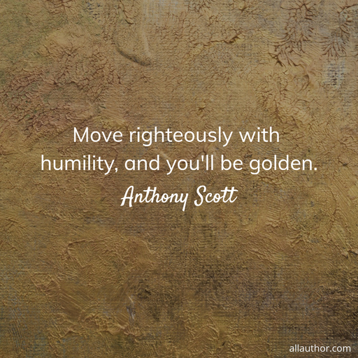 1635192721572-move-righteously-with-humility-and-youll-be-golden.jpg
