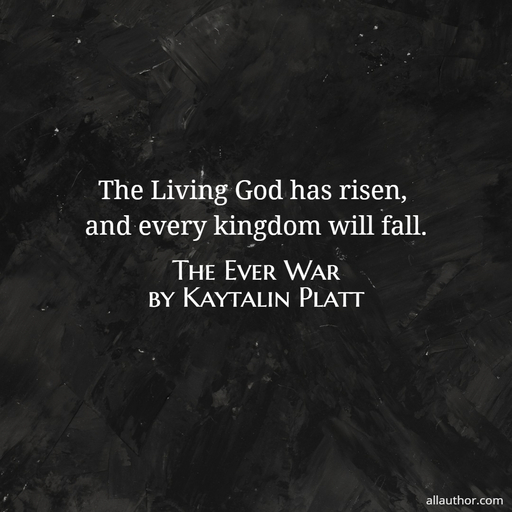the living god has risen and every kingdom will fall...