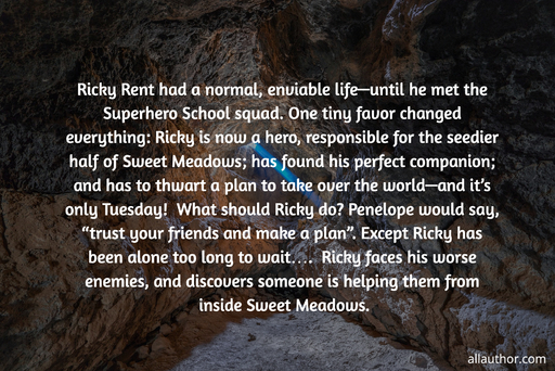 ricky rent had a normal enviable lifeuntil he met the superhero school squad one...