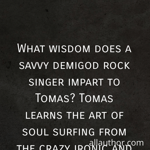 1642627575712-what-wisdom-does-a-savvy-demigod-rock-singer-impart-to-tomas-tomas-learns-the-art-of.jpg