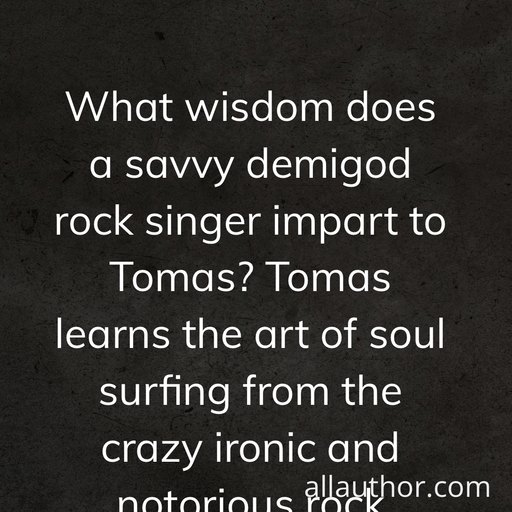 1642627889674-what-wisdom-does-a-savvy-demigod-rock-singer-impart-to-tomas-tomas-learns-the-art-of.jpg