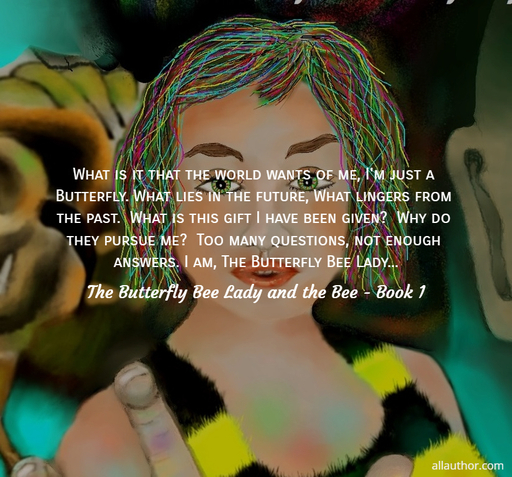 what is it that the world wants of me im just a butterfly what lies in the future...