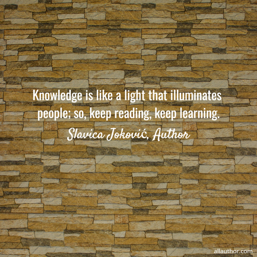 1658554011552-knowledge-is-like-a-light-that-illuminates-people-so-keep-reading-keep-learning.jpg