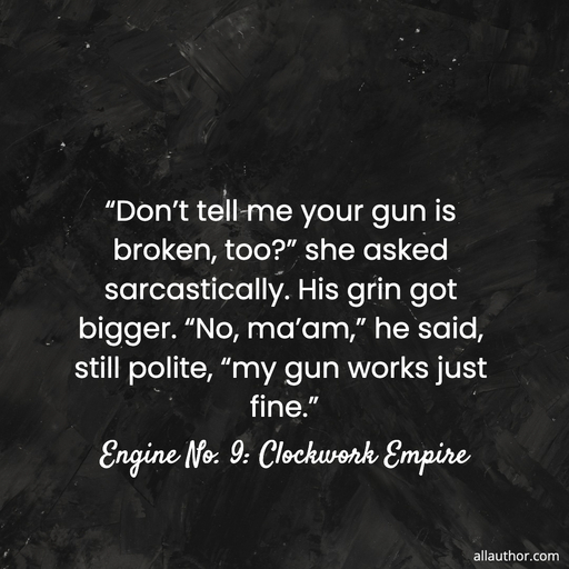 1664051892369-dont-tell-me-your-gun-is-broken-too-she-asked-sarcastically-his-grin-got.jpg