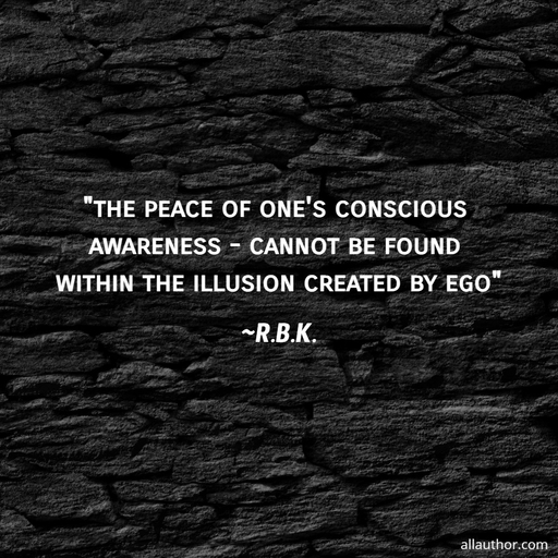 1665949524538-the-peace-of-ones-conscious-awareness-cannot-be-found-within-the-illusion-created.jpg