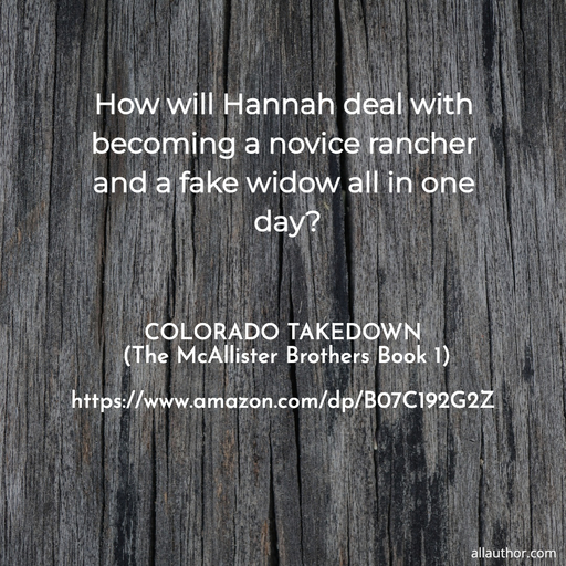 how will hannah deal with becoming a novice rancher and a fake widow all in one day...