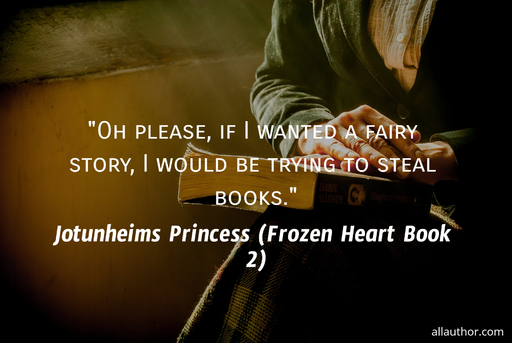 1678227171297-oh-please-if-i-wanted-a-fairy-story-i-would-be-trying-to-steal-books.jpg