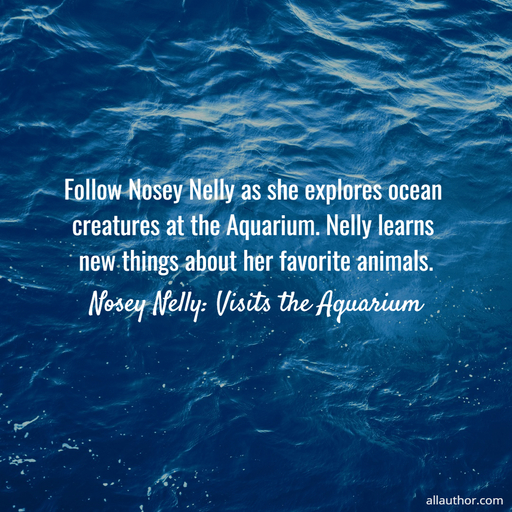 1679874671380--follow-nosey-nelly-as-she-explores-ocean-creatures-at-the-aquarium--nelly-learns-new.jpg