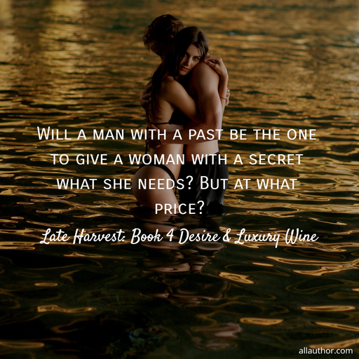  will a man with a past be the one to give a woman with a secret what she needs but at...