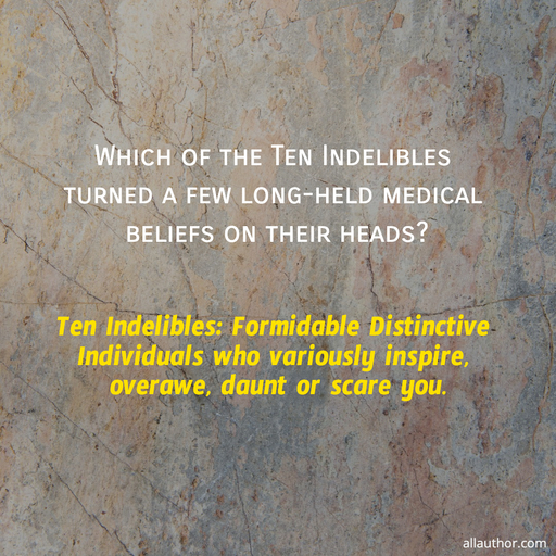 1693354223523-which-of-the-ten-indelibles-turned-a-few-long-held-medical-beliefs-on-their-heads.jpg