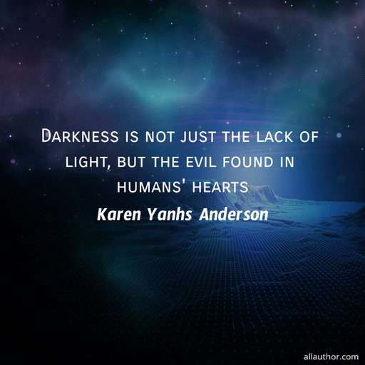 1696321191343-darkness-is-not-just-the-lack-of-light-but-the-evil-found-in-humans-hearts.jpg