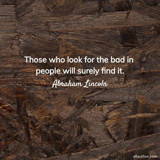 1707666687547-those-who-look-for-the-bad-in-people-will-surely-find-it-.jpg