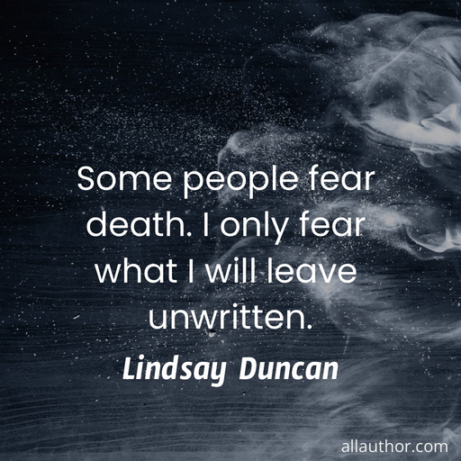 1708559134815-some-people-fear-death--i-only-fear-what-i-will-leave-unwritten-.jpg