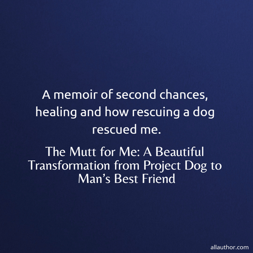 1710002574335-a-memoir-of-second-chances-healing-and-how-rescuing-a-dog-rescued-me-.jpg