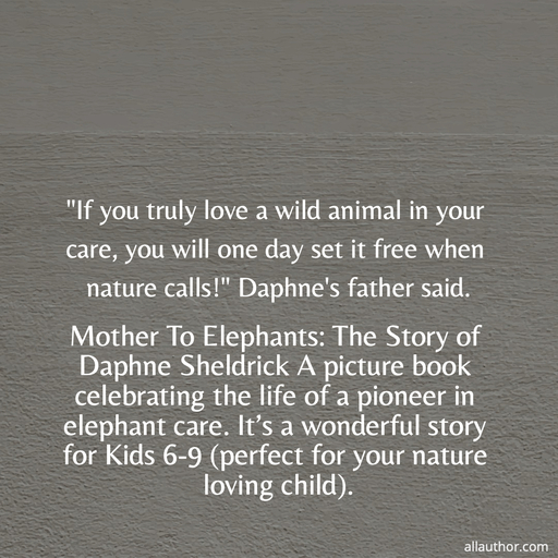 1712728809480--if-you-truly-love-a-wild-animal-in-your-care-you-will-one-day-set-it-free-when-nature.jpg