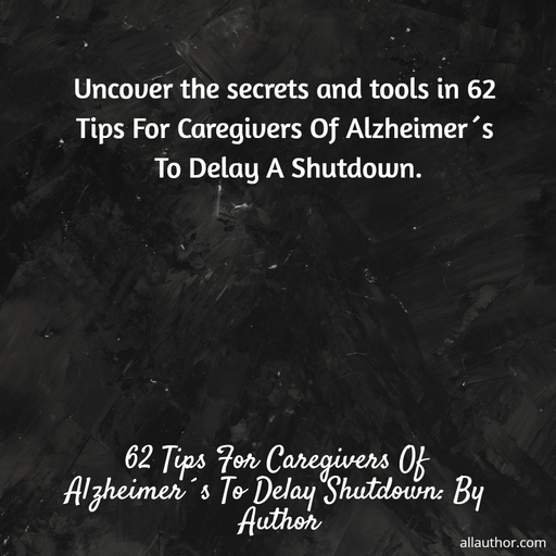 1712860982310--uncover-the-secrets-and-tools-in-62-tips-for-caregivers-of-alzheimers-to-delay-a.jpg