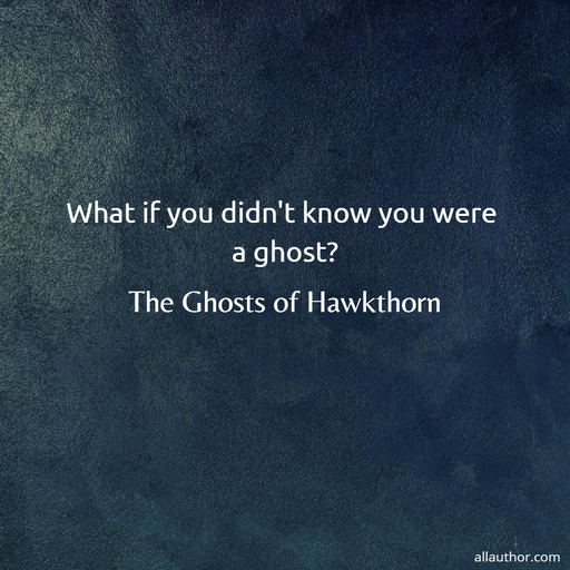 1713463285706-what-if-you-didnt-know-you-were-a-ghost.jpg