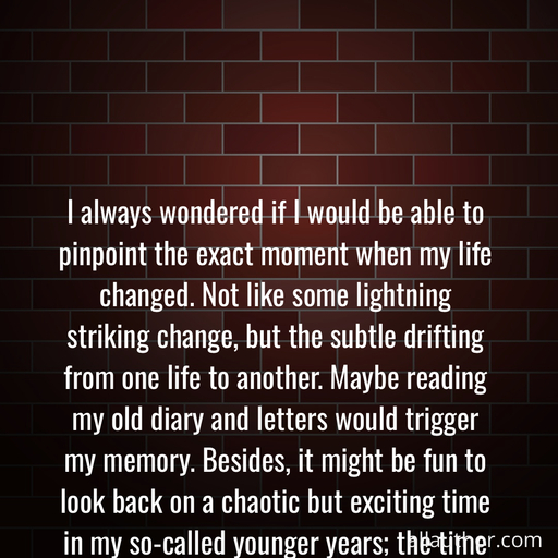 1732996241207--i-always-wondered-if-i-would-be-able-to-pinpoint-the-exact-moment-when-my-life-changed-.jpg