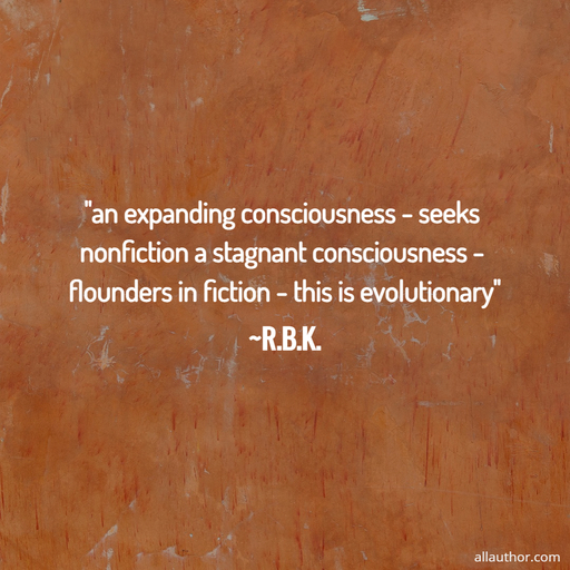 1738260811851--an-expanding-consciousness---seeks-nonfiction-a-stagnant-consciousness---flounders-in.jpg