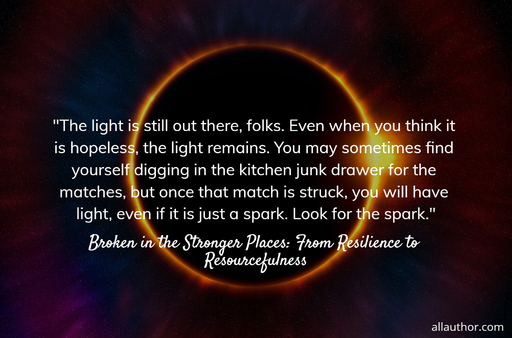 1757537820781--the-light-is-still-out-there-folks--even-when-you-think-it-is-hopeless-the-light.jpg