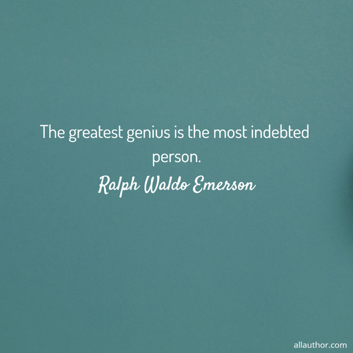1761615632282-the-greatest-genius-is-the-most-indebted-person-.jpg