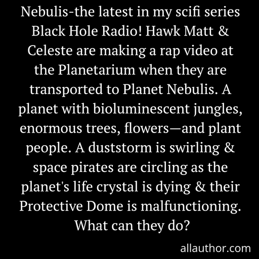 nebulis the latest in my scifi series black hole radio hawk matt  celeste are making a...
